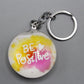 Be Positive Acrylic Round Shaped Key Chain / Bag Hanging (KC5601)