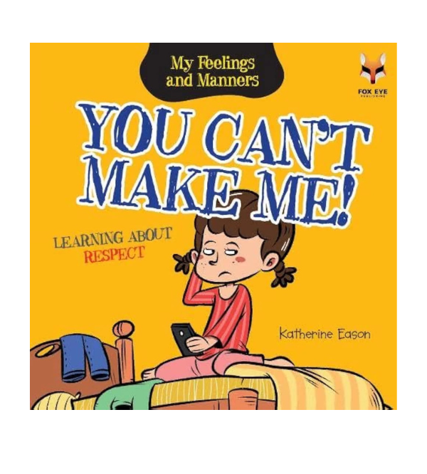 You Can’t Make Me! – Kids Story Book About Respect | Children’s Story Books by Fox Eye Publishing