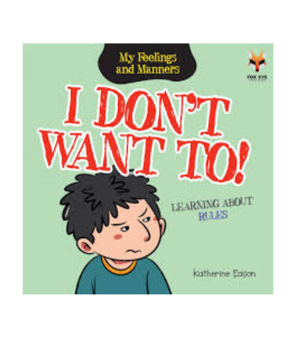 I Don’t Want To! – Kids Story Book About Rules | Children’s Story Books by Fox Eye Publishing