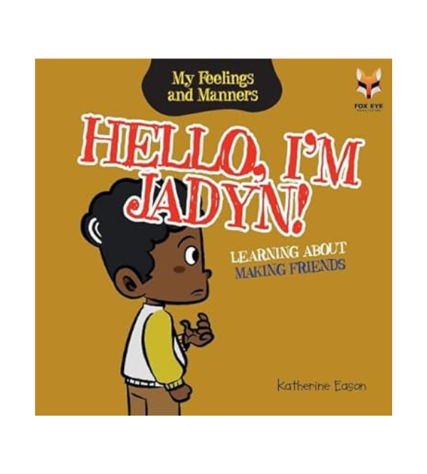 Hello, I’m Jadyn! – Kids Story Book About Making Friends | Children’s Story Books by Fox Eye Publishing