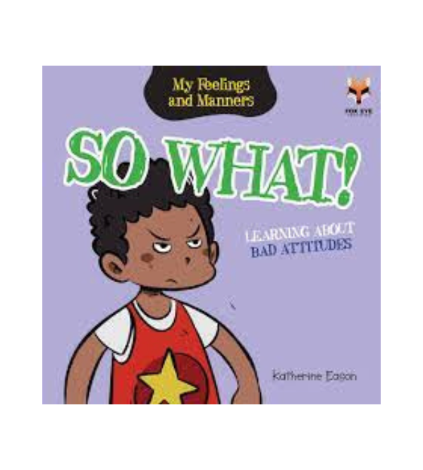 So What! – My Feelings and Manners | Learning About Bad Attitudes | Story Books for Kids