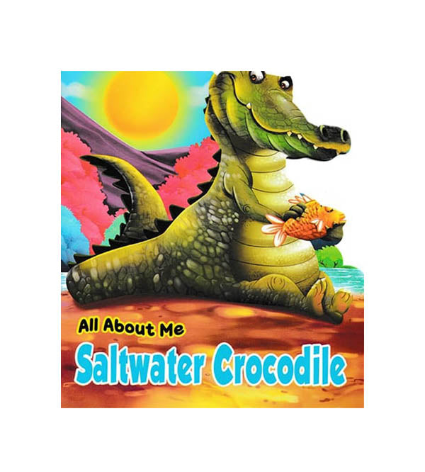 All About Me Saltwater Crocodile - An Informative Book For Kids