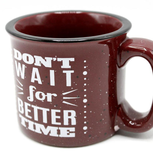 Load image into Gallery viewer, Don&#39;t Wait For Better Time Ceramic Mug (CT417)

