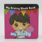 My Brainy Block My Body Board Book